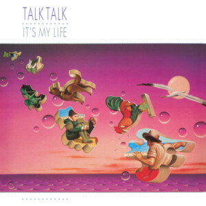 Talk Talk - It’s My Life (40th Anniversary)