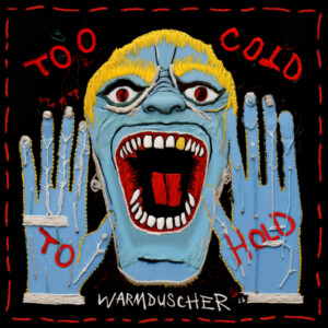 Warmduscher - Too Cold To Hold