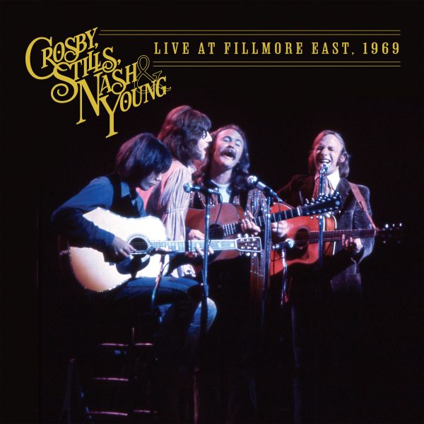 Crosby, Stills, Nash & Young - Live At Fillmore East, 1969