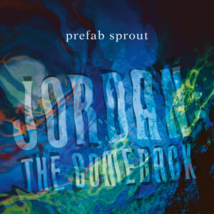 Prefab Sprout - Jordan: The Comeback (NAD24)