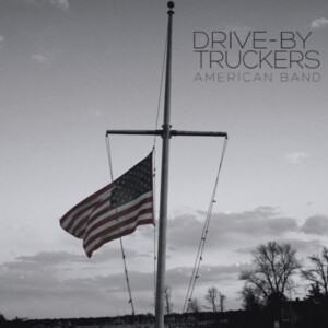 Drive-By Truckers - American Band (Deluxe)