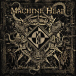 Machine Head - Bloodstone & Diamonds (10th Anniversary)