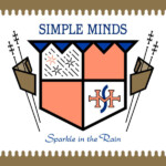 Simple Minds - Sparkle In The Rain (40th Anniversary)