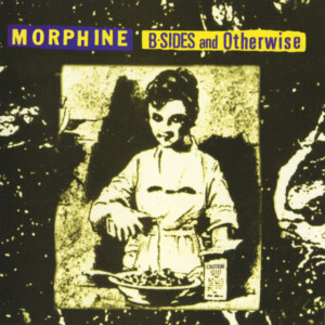 Morphine - B-Sides And Otherwise (Black Friday 2024)