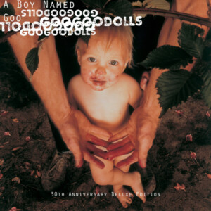 Goo Goo Dolls - A Boy Named Goo (30th Anniversary Edition)