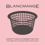 Blancmanage - Everything Is Connected Too (RSD 25)