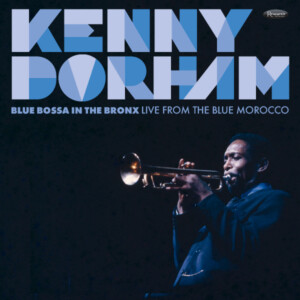 Kenny Dorham - Blue Bossa in the Bronx: Live from the Blue Morocco (RSD 25)