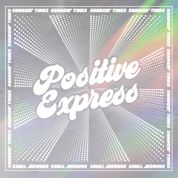 Positive Express - Changin' Times (RSD 25)