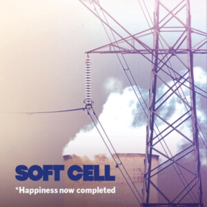 Soft Cell - *Happiness Now Completed (RSD 25)