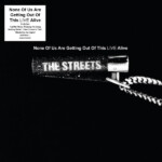 Streets, The - None of Us Are Getting Out of This LIVE Alive (RSD 25)