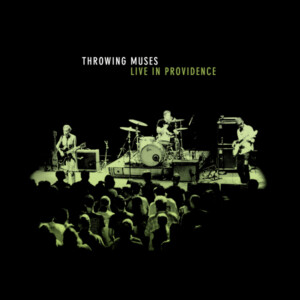 Throwing Muses - Live in Providence (RSD 25)