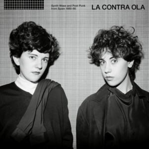 Various Artists - La Contra Ola Synth Pop & Post Punk From Spain 1980-86 (RSD 25)