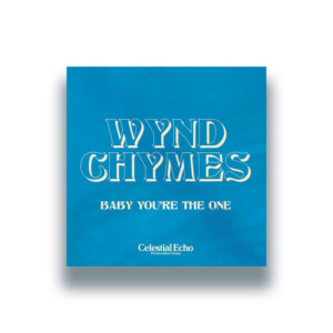 Wynd Chymes - Baby You're The One (RSD 25)